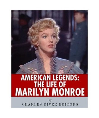 American Legends: The Life of Marilyn Monroe, Charles River Editors