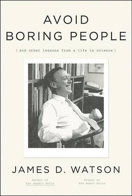 Avoid Boring People: Lessons from a..., Watson, James D