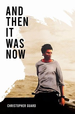 Christopher Guard | And Then It Was Now | Taschenbuch | Englisch (2023)