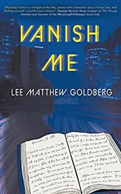 Vanish Me : A Runaway Train Novel Paperback Lee Matthew Goldberg