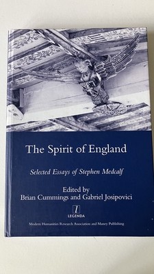 The Spirit of England: Selected Essays of Stephen Medcalf, Cummings, Josipovici