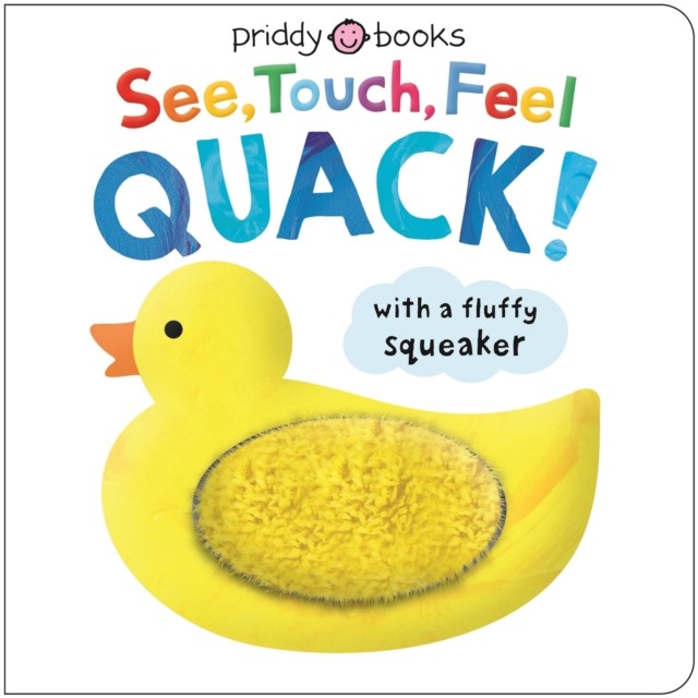 See, Touch, Feel Quack by Priddy Books (Board book)