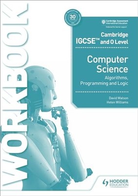 Cambridge IGCSE and O Level Computer Science Algorithms, Programming and Logic