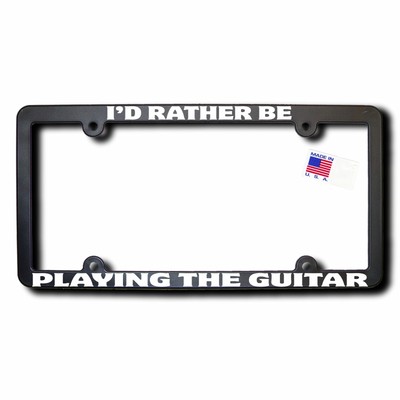 I'd Rather Be PLAYING THE GUITAR License Frame (T2)