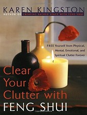 Clear Your Clutter With Feng Shui by Karen Kingston