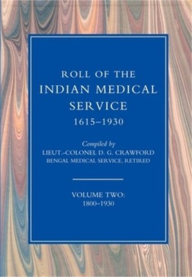 ROLL OF THE INDIAN MEDICAL SERVICE 1615-1930 Volume 2 (Paperback or Softback)