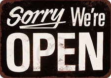Sorry We're Open Vintage Reproduction Metal Sign 8 x 12