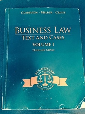 BUSINESS LAW:TEXT+CASES,VOL.I CUSTOM By Clarkson Miller Cross