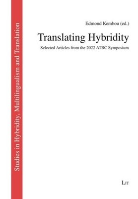 Translating Hybridity: Selected Articles from the 2022 Atrc Symposium: New