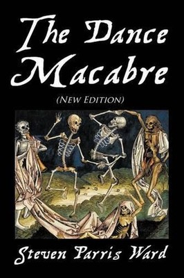 The Dance Macabre (New Edition): (New Edition) by Dr Steven Parris Ward (Multipl