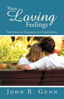 Those Loving Feelings The Song Of Solomon For Newlyweds John R. Gunn Taschenbuch
