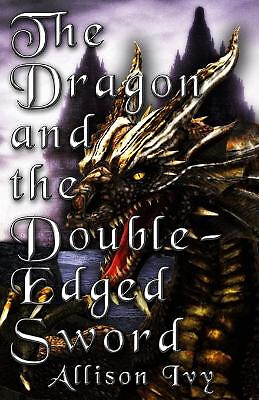 The Dragon and the Double Edged Sword By Allison Ivy - New Copy - 9781976060670