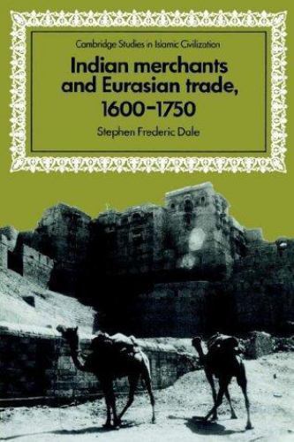 Indian Merchants and Eurasian Trade, 1600–1750 Dale Paperback 9780521525978