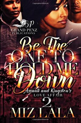 Be the One to Hold Me Down 2: Assanti and Kingston's Love Affair: Volume 2 New-