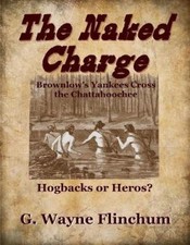 The Naked Charge: Brownlow's Yankees Cross the Chattahoochee [Paperback]