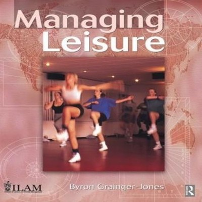 Managing Leisure Byron Grainger-Jones Paperback Taylor Francis Lt