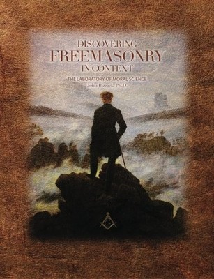 DISCOVERING FREEMASONRY IN CONTEXT: THE LABORATORY OF By Bizzack John Ph.d. NEW