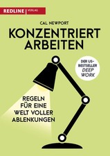 Konzentriert arbeiten | Cal Newport | Regeln für eine Welt voller Ablenkungen