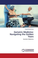 Geriatric Medicine: Navigating The Go*Den Years Geriatric Medicine Bhattacharya