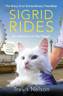 Sigrid Rides: The Story of an Extraordinary Friendship and An Adventure on T...