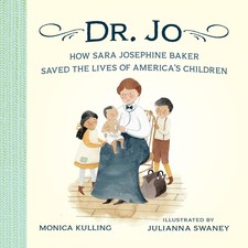 Dr. Jo: How Sara Josephine Baker Saved the Lives of America's Children - har...