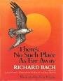 There's No Such Place as Far Away By Richard Bach. 0246113545