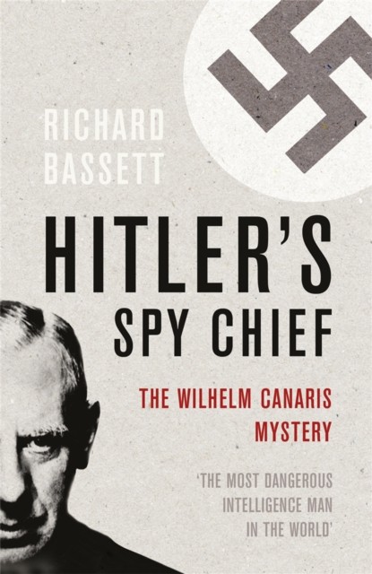Hitler's Spy Chief by Richard Bassett (Paperback Book)