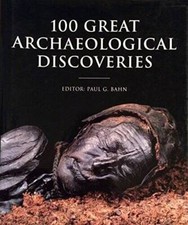 100 Great Archaeological Discoveries - Hardcover By Bahn, Paul G - VERY GOOD