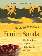 Fruit from the Sands: The Silk Road Origins of the Foods We Eat, Spengler^+