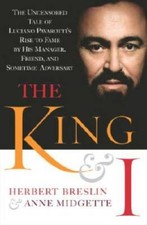 The King and I:  The Uncensored Tale of Luciano Pavarotti's Rise to Fame  - GOOD