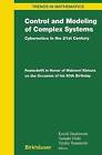 Control and Modeling of Complex Systems: Cybernetics in the 21st Century, Festschrift in Honor of Hidenori Kimura by Birkhauser Boston Inc (Hardback, 2002)