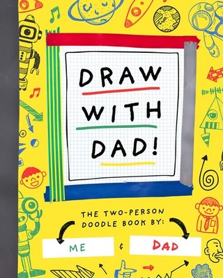 Draw with Dad!: The Two-Person Doodle Book (Two-dle Doodle, 1) - paperback B...