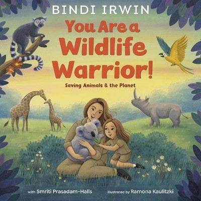 You Are a Wildlife Warrior!: Saving An..., Irwin, Bindi
