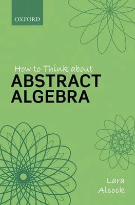 How to Think About Abstract Algebra | Lara Alcock | Taschenbuch | Englisch