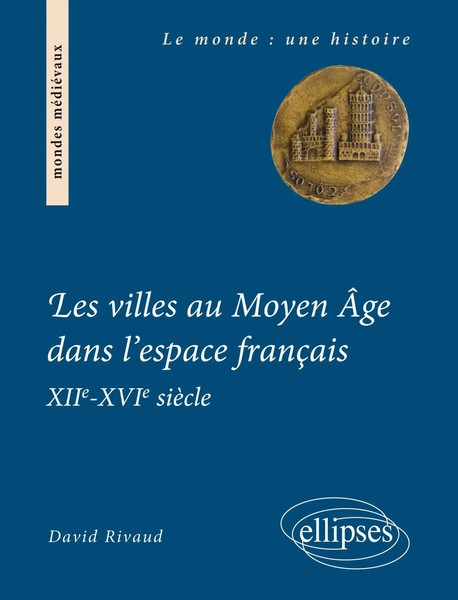 Les Villes Au Moyen ÂGe Dans L'espace FrançAis. Xiie-Xvie SièCle David Rivaud-image