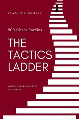 The Tactics Ladder - Master: 500 Chess Puzzles, 2400 Rating Level, 2nd Edition b