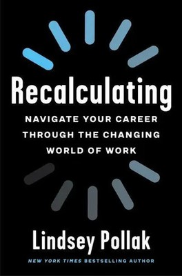 Recalculating | Navigate Your Career Through the Changing World of Work | Pollak