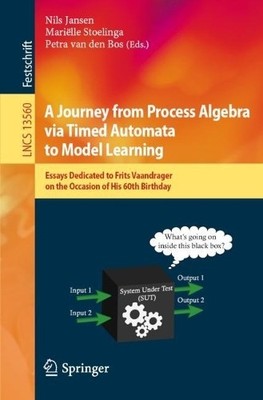 A Journey from Process Algebra via Timed Automata to Model Le... - 9783031156281