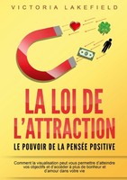 La Loi De L'attraction - Le Pouvoir De La PenséE Positive Victoria Lakefield