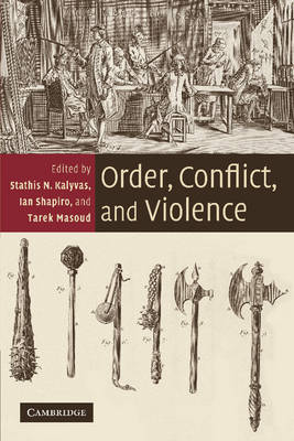 Order, Conflict, and Violence Kalyvas Shapiro Masoud Paperback 9780521722391