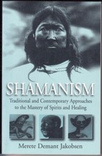 Shamanism: Traditional and Contemporary Approaches to Mastery of Spirits (1999)