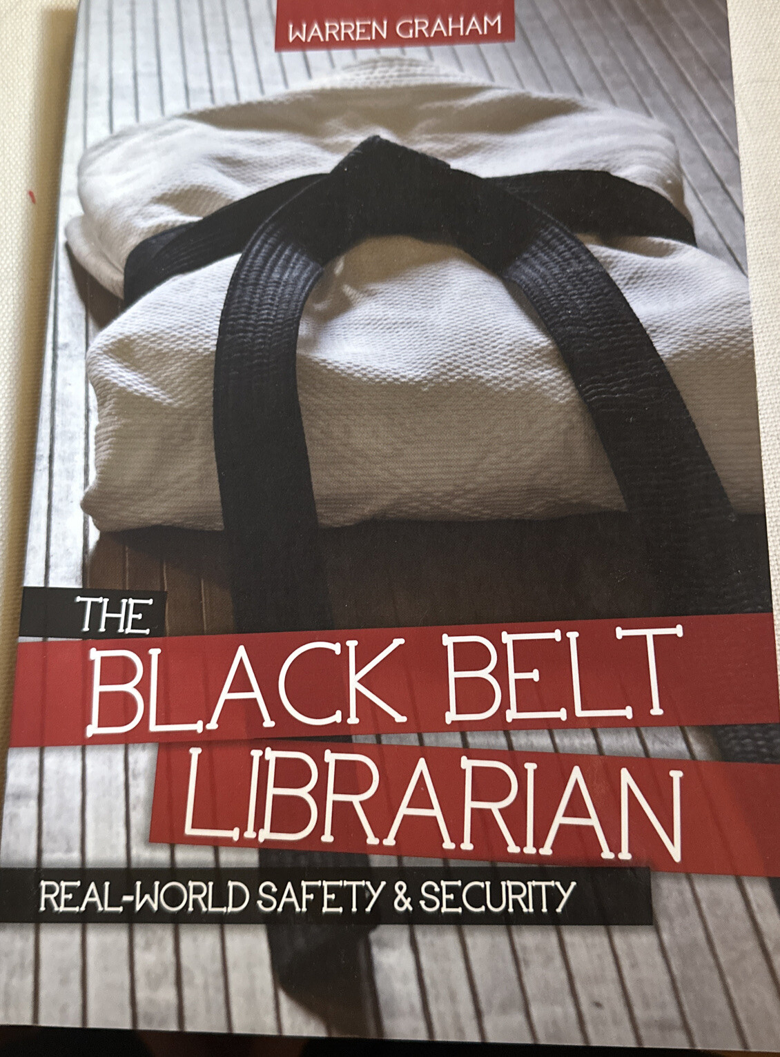 The Black Belt Librarian RealWorld Safety and Security by Warren Graham (2011, Trade