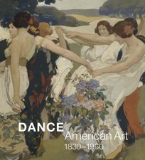 Dance: American Art, 1830-1960 by DeFrantz, Thomas F.