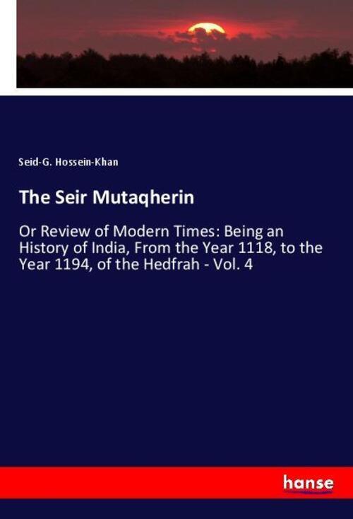 Seid-g. Hossein-khan | The Seir Mutaqherin | Taschenbuch | Englisch