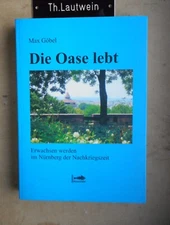 Max Göbel: The Oasis Lives - Growing Up in Postwar Nuremberg, 2005