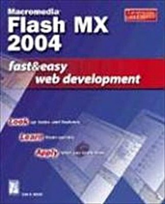 Macromedia Flash MX 2004 Fast & Easy Web Development: Fast and Easy Web Dev