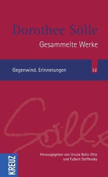 Gegenwind. Erinnerungen (Sölle Werkausgabe) Bd. 12. Gegenwind : Erinnerungen Söl - Sölle, Dorothee