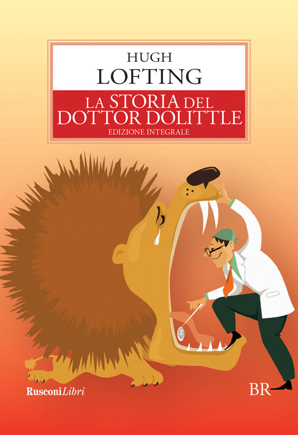 Libri Hugh Lofting - La Storia Del Dottor Dolittle. Ediz. Integrale