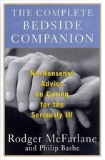 The Complete Bedside Companion: A No Nonsense Advice on Caring for the...