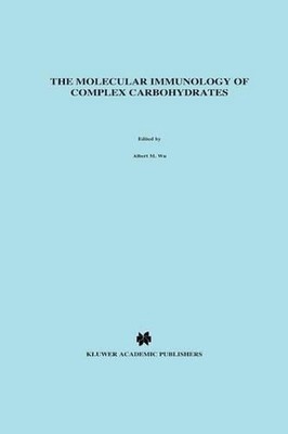 The Molecular Immunology of Complex Carbohydrates by Albert M. Wu (English) Pape